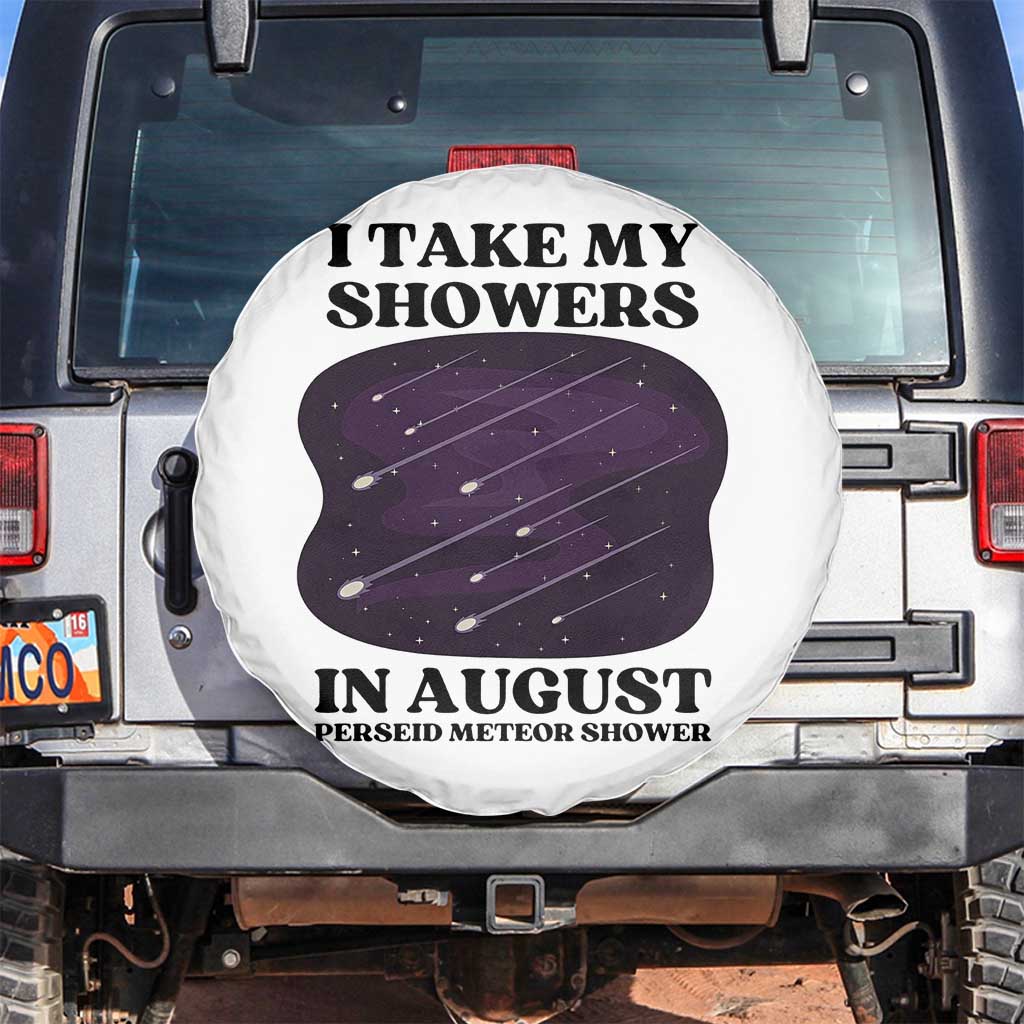 Funny Perseid Meteor Shower Stargazer Graphic Spare Tire Cover I Take My Showers In August TS02 No hole White Print Your Wear