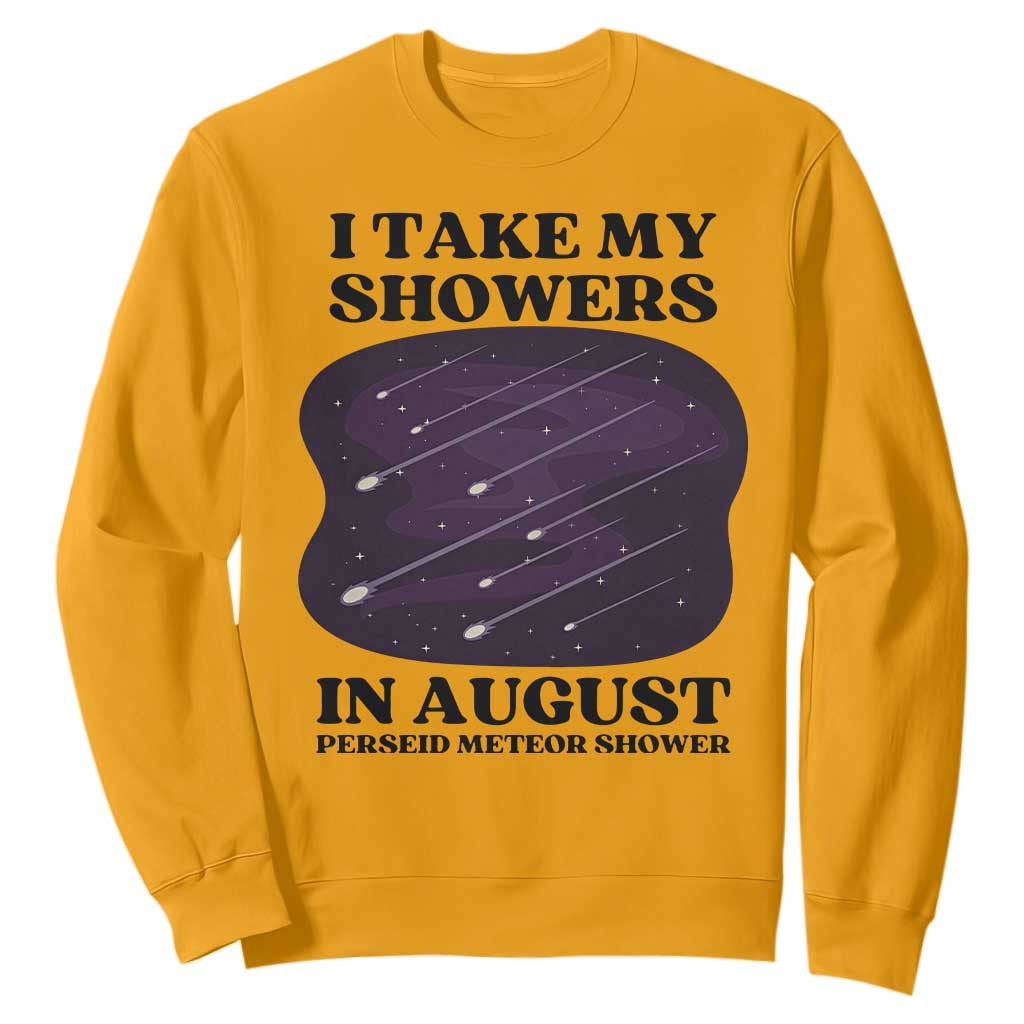 Funny Perseid Meteor Shower Stargazer Graphic Sweatshirt I Take My Showers In August TS02 Gold Print Your Wear