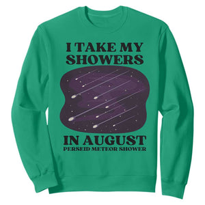 Funny Perseid Meteor Shower Stargazer Graphic Sweatshirt I Take My Showers In August TS02 Irish Green Print Your Wear