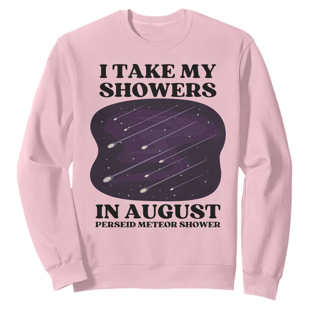 Funny Perseid Meteor Shower Stargazer Graphic Sweatshirt I Take My Showers In August TS02 Light Pink Print Your Wear
