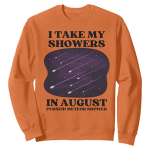 Funny Perseid Meteor Shower Stargazer Graphic Sweatshirt I Take My Showers In August TS02 Orange Print Your Wear