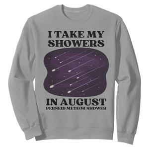 Funny Perseid Meteor Shower Stargazer Graphic Sweatshirt I Take My Showers In August TS02 Sport Gray Print Your Wear