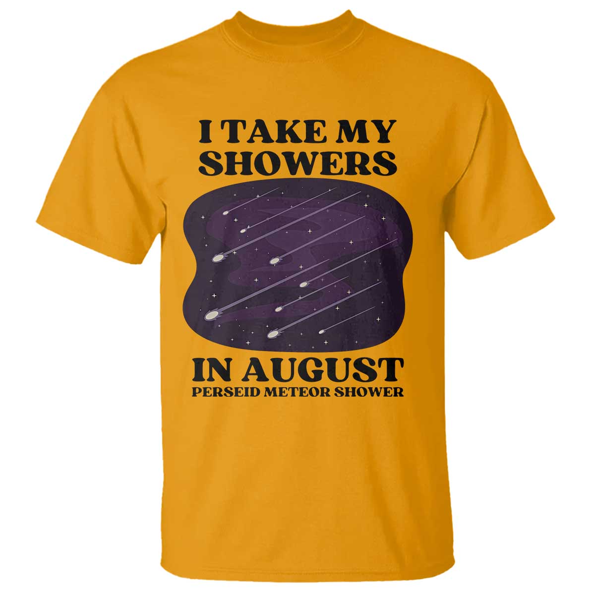 Funny Perseid Meteor Shower Stargazer Graphic T Shirt I Take My Showers In August TS02 Gold Print Your Wear