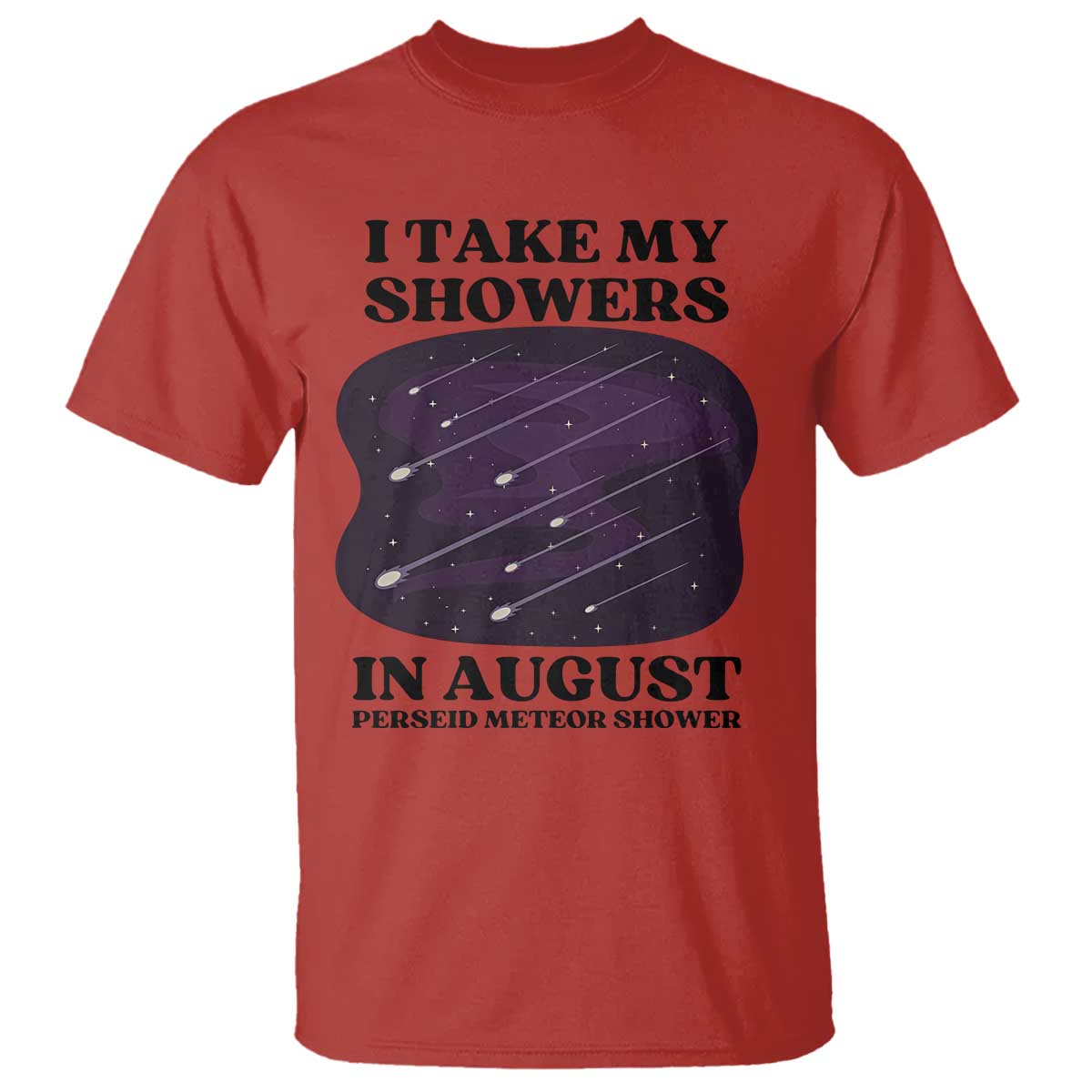 Funny Perseid Meteor Shower Stargazer Graphic T Shirt I Take My Showers In August TS02 Red Print Your Wear