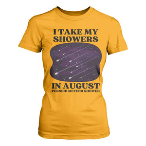 Funny Perseid Meteor Shower Stargazer Graphic T Shirt For Women I Take My Showers In August TS02 Gold Print Your Wear