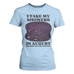 Funny Perseid Meteor Shower Stargazer Graphic T Shirt For Women I Take My Showers In August TS02 Light Blue Print Your Wear