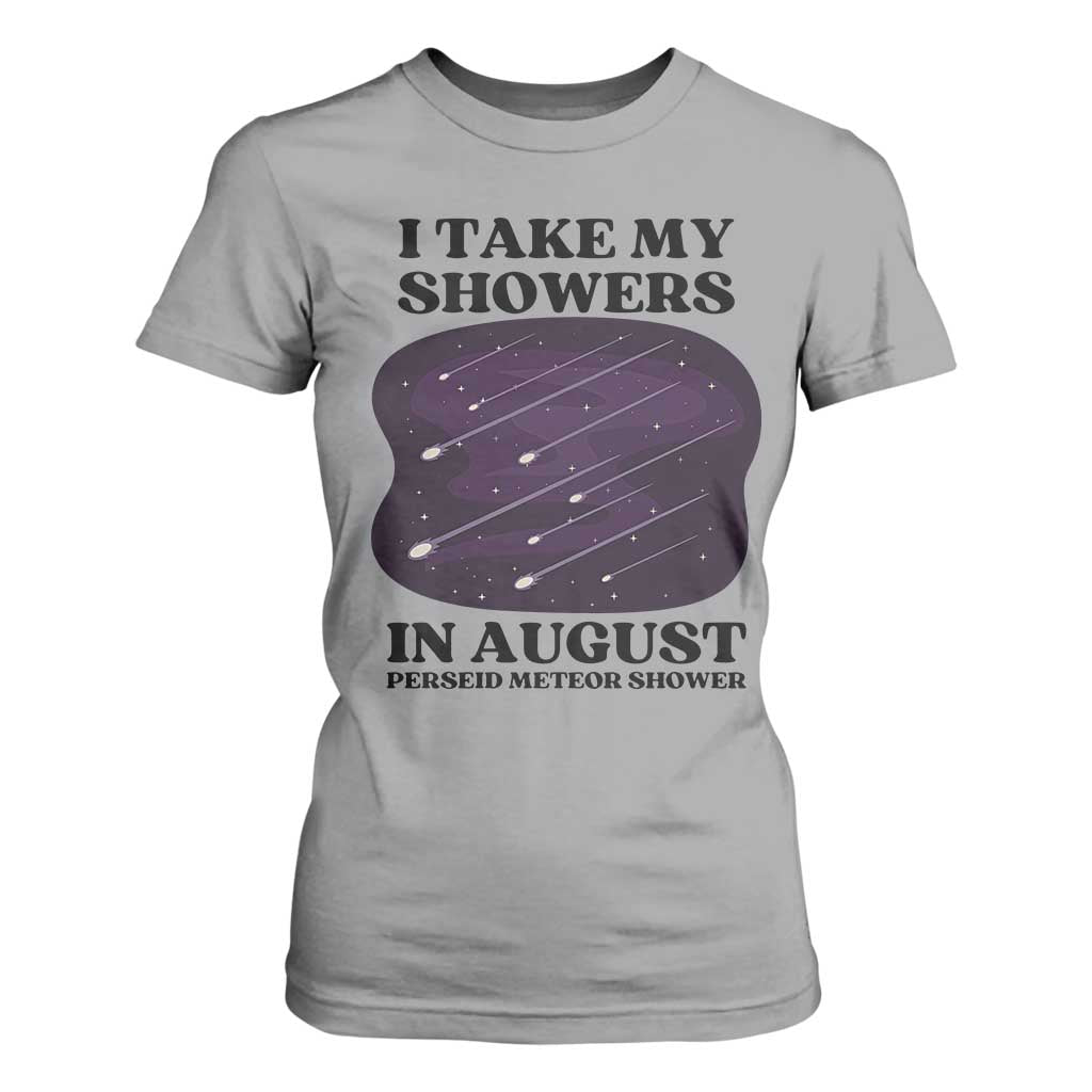 Funny Perseid Meteor Shower Stargazer Graphic T Shirt For Women I Take My Showers In August TS02 Sport Gray Print Your Wear