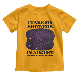 Funny Perseid Meteor Shower Stargazer Graphic Toddler T Shirt I Take My Showers In August TS02 Gold Print Your Wear