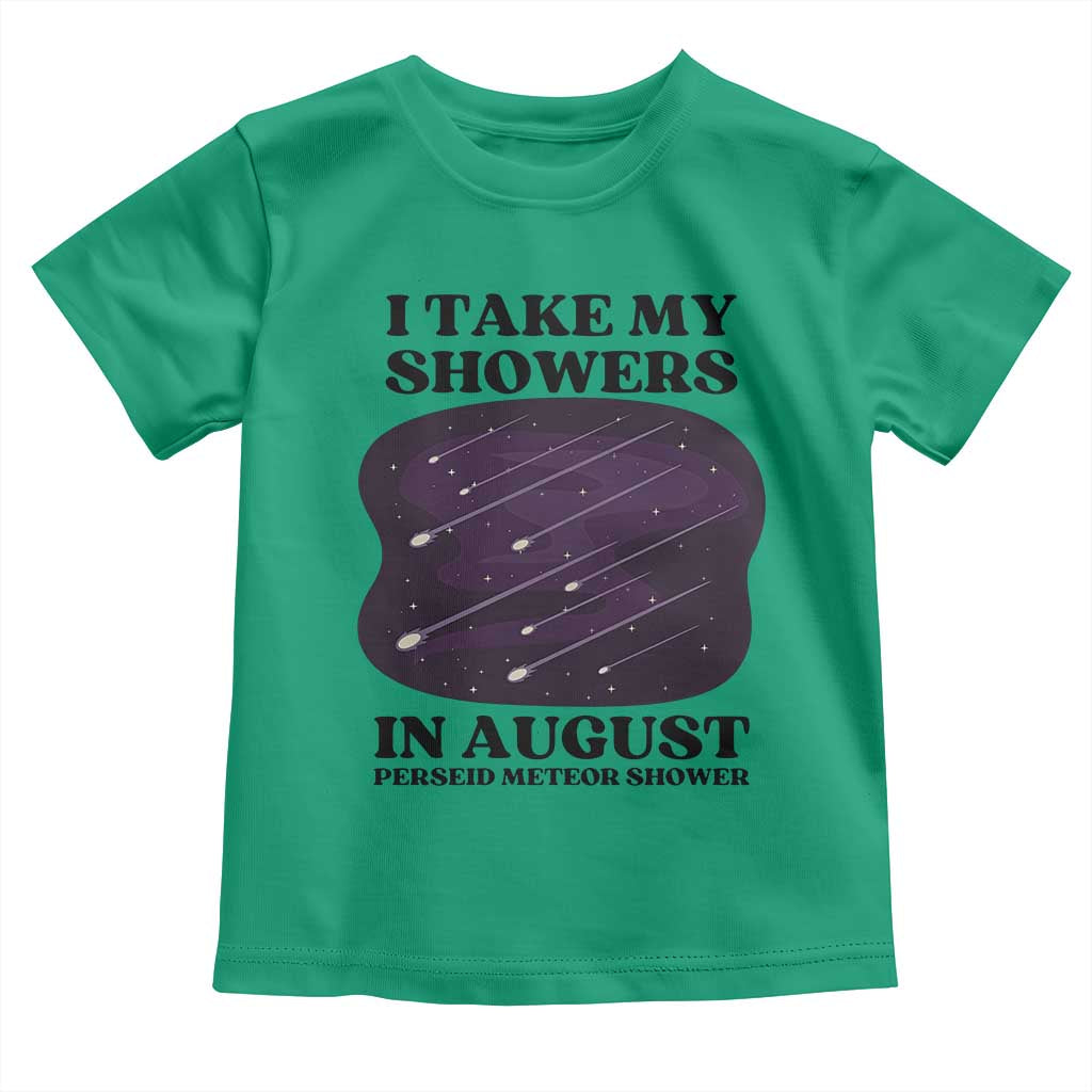 Funny Perseid Meteor Shower Stargazer Graphic Toddler T Shirt I Take My Showers In August TS02 Irish Green Print Your Wear