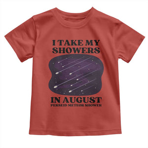 Funny Perseid Meteor Shower Stargazer Graphic Toddler T Shirt I Take My Showers In August TS02 Red Print Your Wear