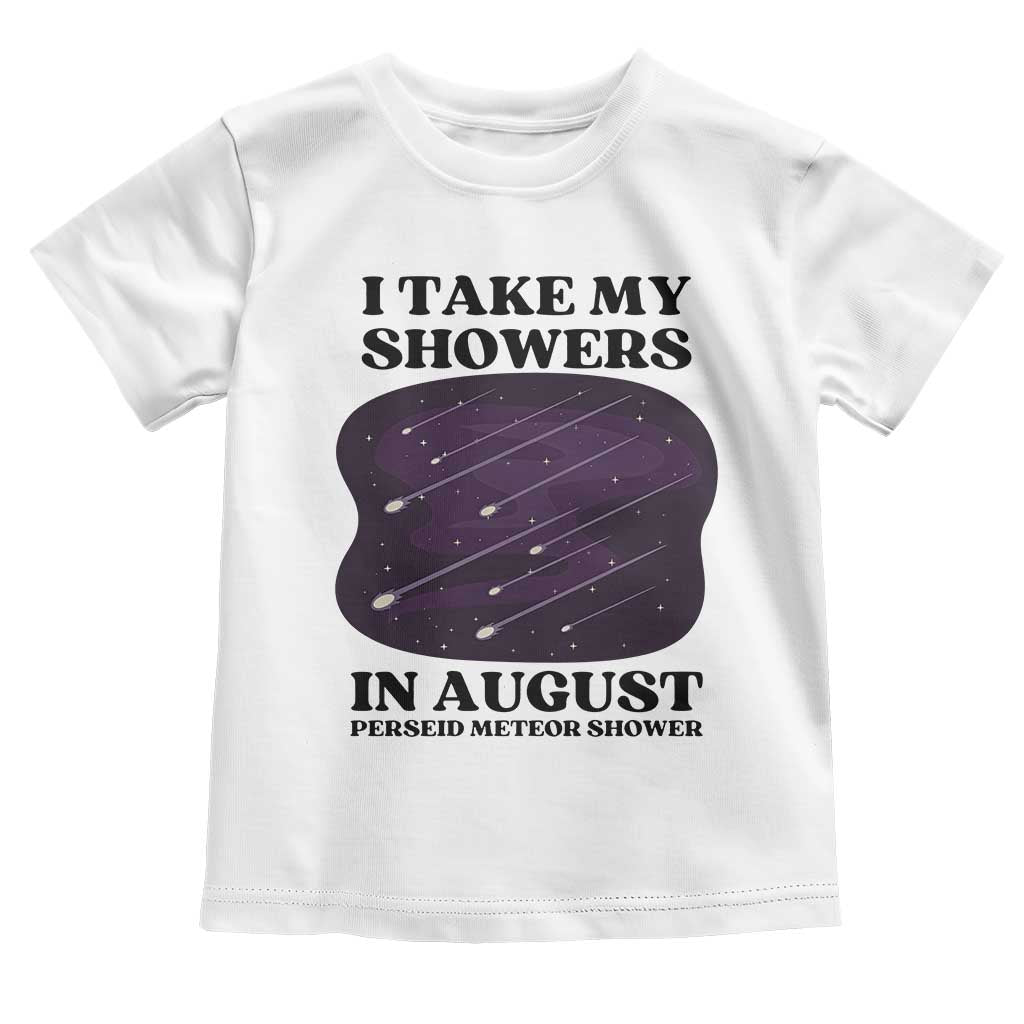 Funny Perseid Meteor Shower Stargazer Graphic Toddler T Shirt I Take My Showers In August TS02 White Print Your Wear