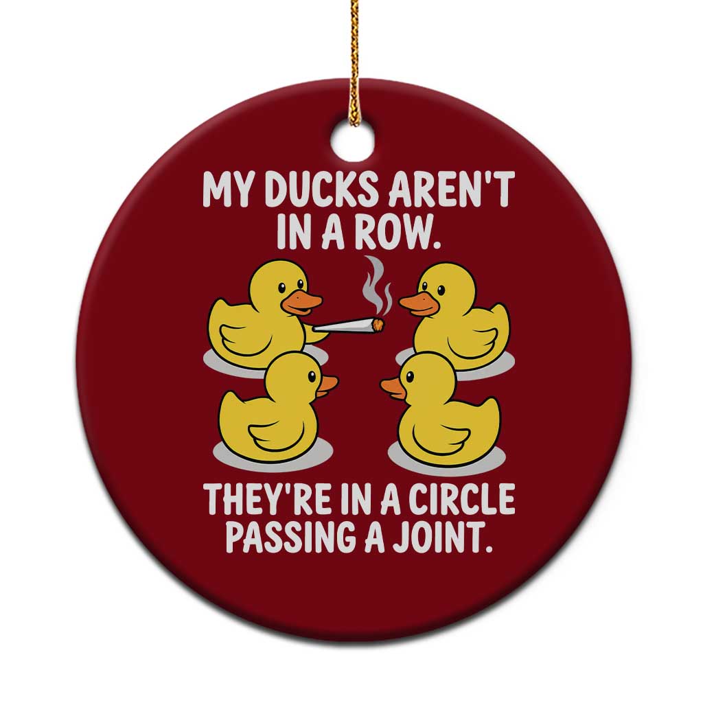 Funny 420 Weed Rubber Duck Graphic Ceramic Ornament My Ducks Arent In A Row They Are In A Circle Passing A Joint