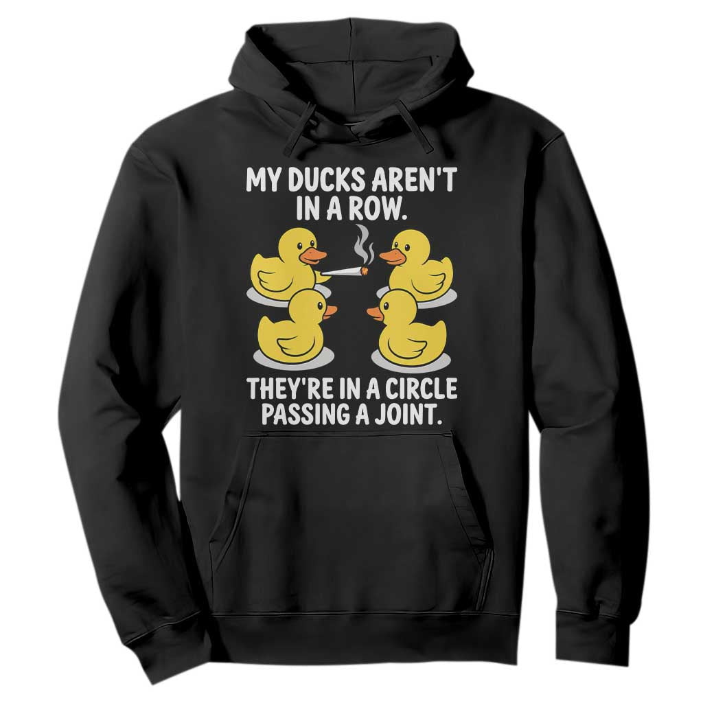 Funny 420 Weed Rubber Duck Graphic Hoodie My Ducks Arent In A Row They Are In A Circle Passing A Joint