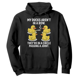 Funny 420 Weed Rubber Duck Graphic Hoodie My Ducks Arent In A Row They Are In A Circle Passing A Joint