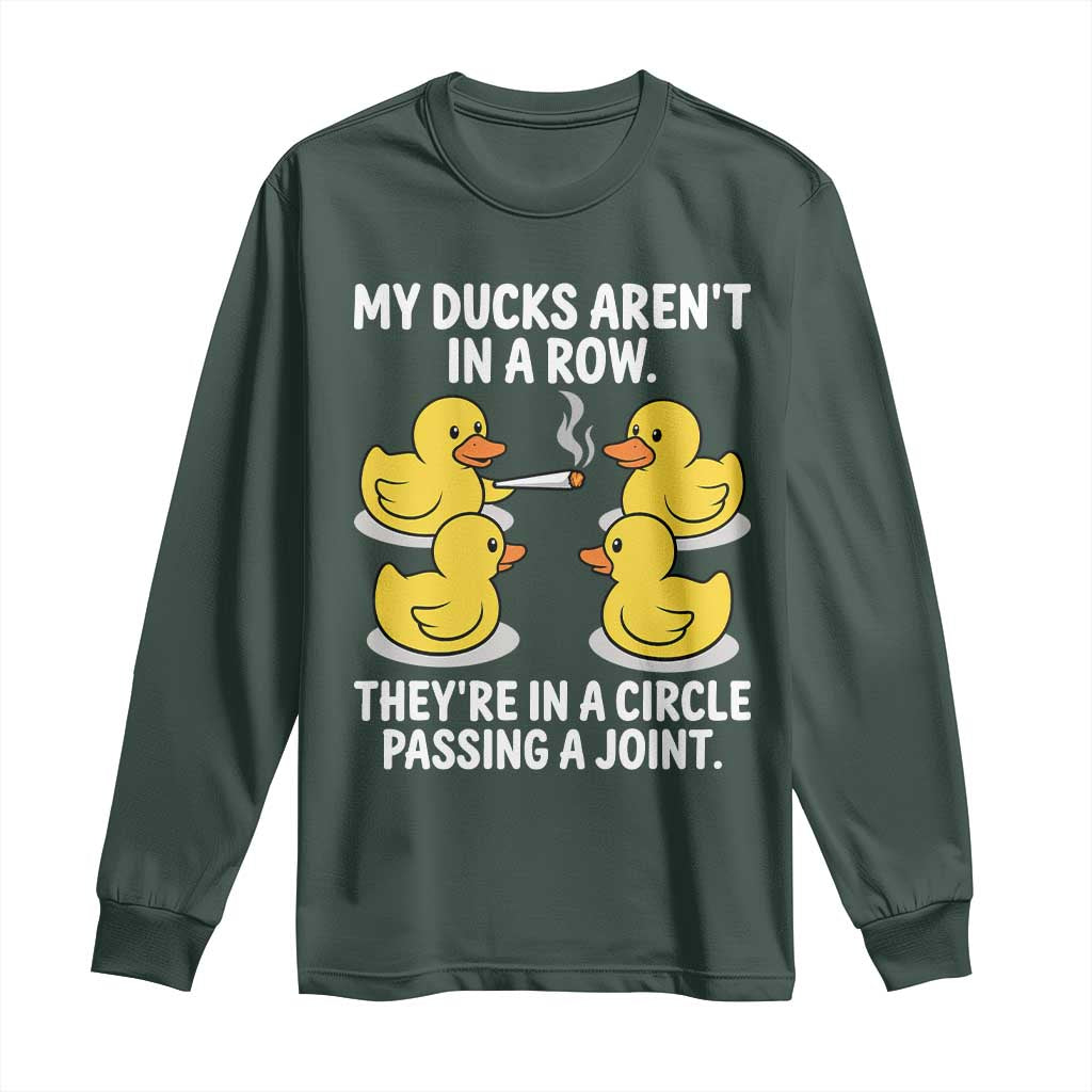 Funny 420 Weed Rubber Duck Graphic Long Sleeve Shirt My Ducks Arent In A Row They Are In A Circle Passing A Joint