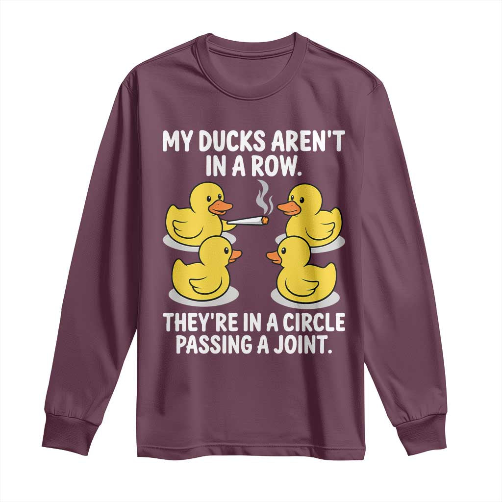 Funny 420 Weed Rubber Duck Graphic Long Sleeve Shirt My Ducks Arent In A Row They Are In A Circle Passing A Joint