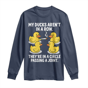Funny 420 Weed Rubber Duck Graphic Long Sleeve Shirt My Ducks Arent In A Row They Are In A Circle Passing A Joint