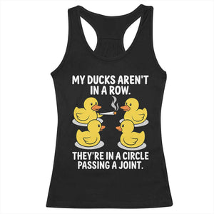 Funny 420 Weed Rubber Duck Graphic Racerback Tank Top My Ducks Arent In A Row They Are In A Circle Passing A Joint
