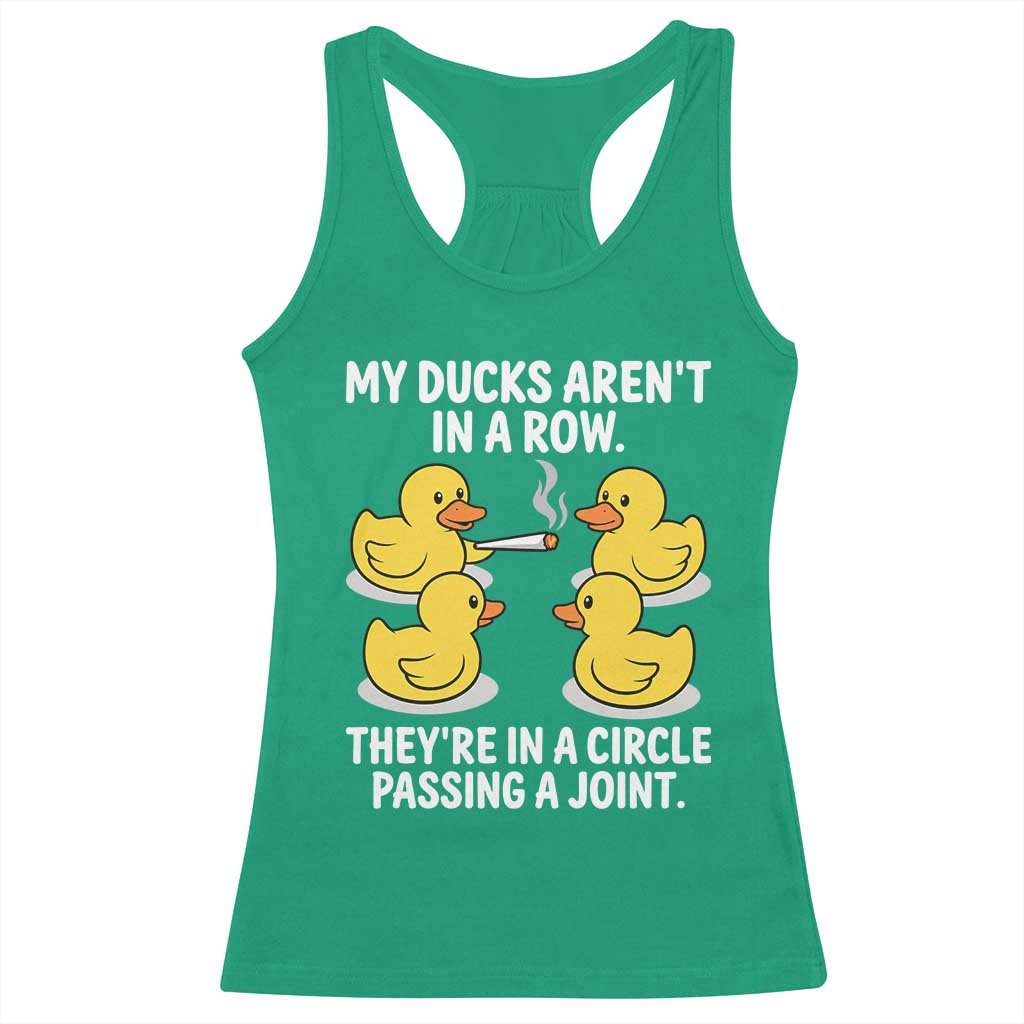 Funny 420 Weed Rubber Duck Graphic Racerback Tank Top My Ducks Arent In A Row They Are In A Circle Passing A Joint