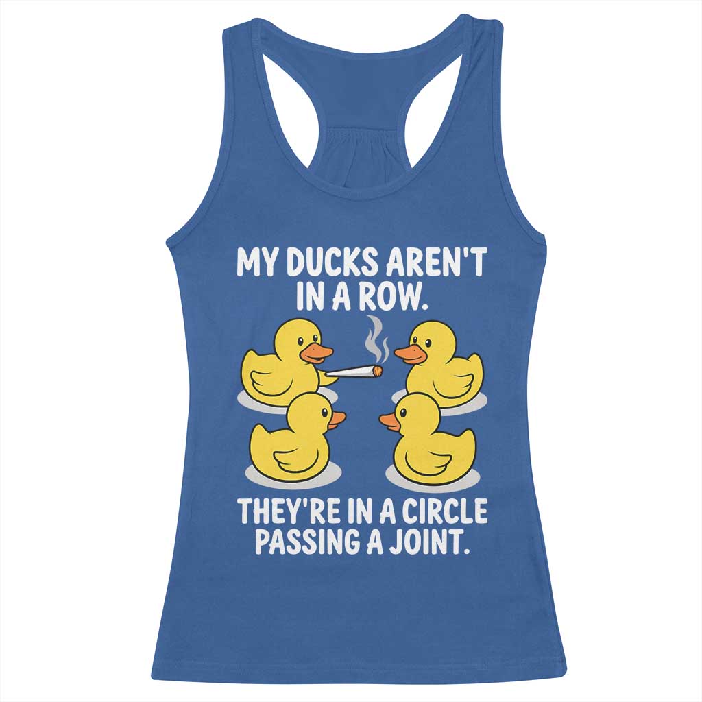 Funny 420 Weed Rubber Duck Graphic Racerback Tank Top My Ducks Arent In A Row They Are In A Circle Passing A Joint