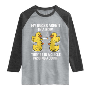 Funny 420 Weed Rubber Duck Graphic Raglan Shirt My Ducks Arent In A Row They Are In A Circle Passing A Joint