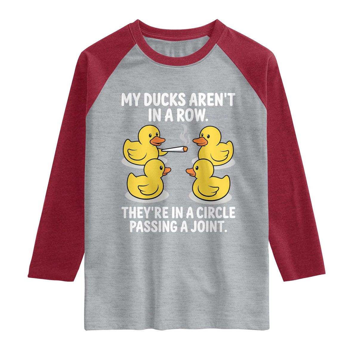 Funny 420 Weed Rubber Duck Graphic Raglan Shirt My Ducks Arent In A Row They Are In A Circle Passing A Joint