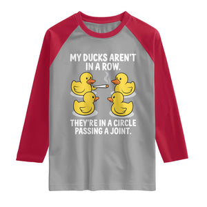 Funny 420 Weed Rubber Duck Graphic Raglan Shirt My Ducks Arent In A Row They Are In A Circle Passing A Joint