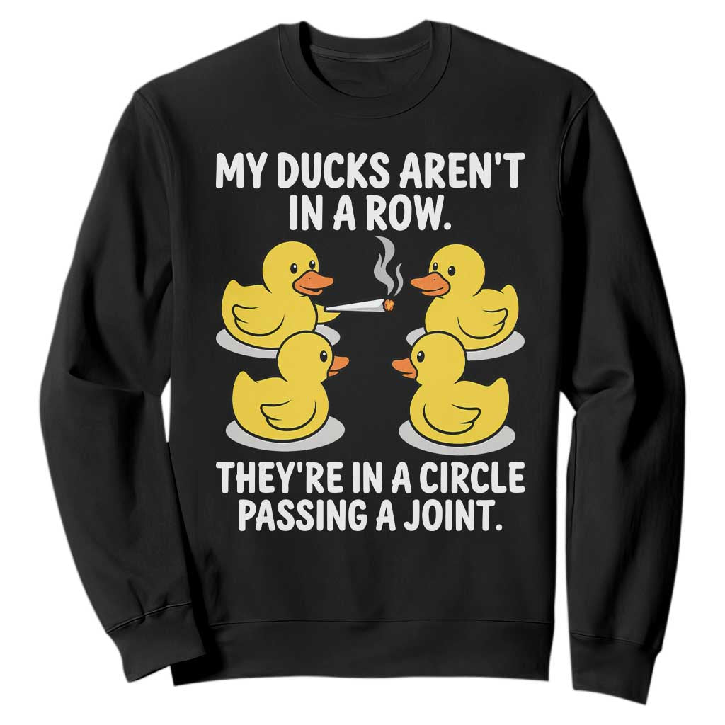 Funny 420 Weed Rubber Duck Graphic Sweatshirt My Ducks Arent In A Row They Are In A Circle Passing A Joint