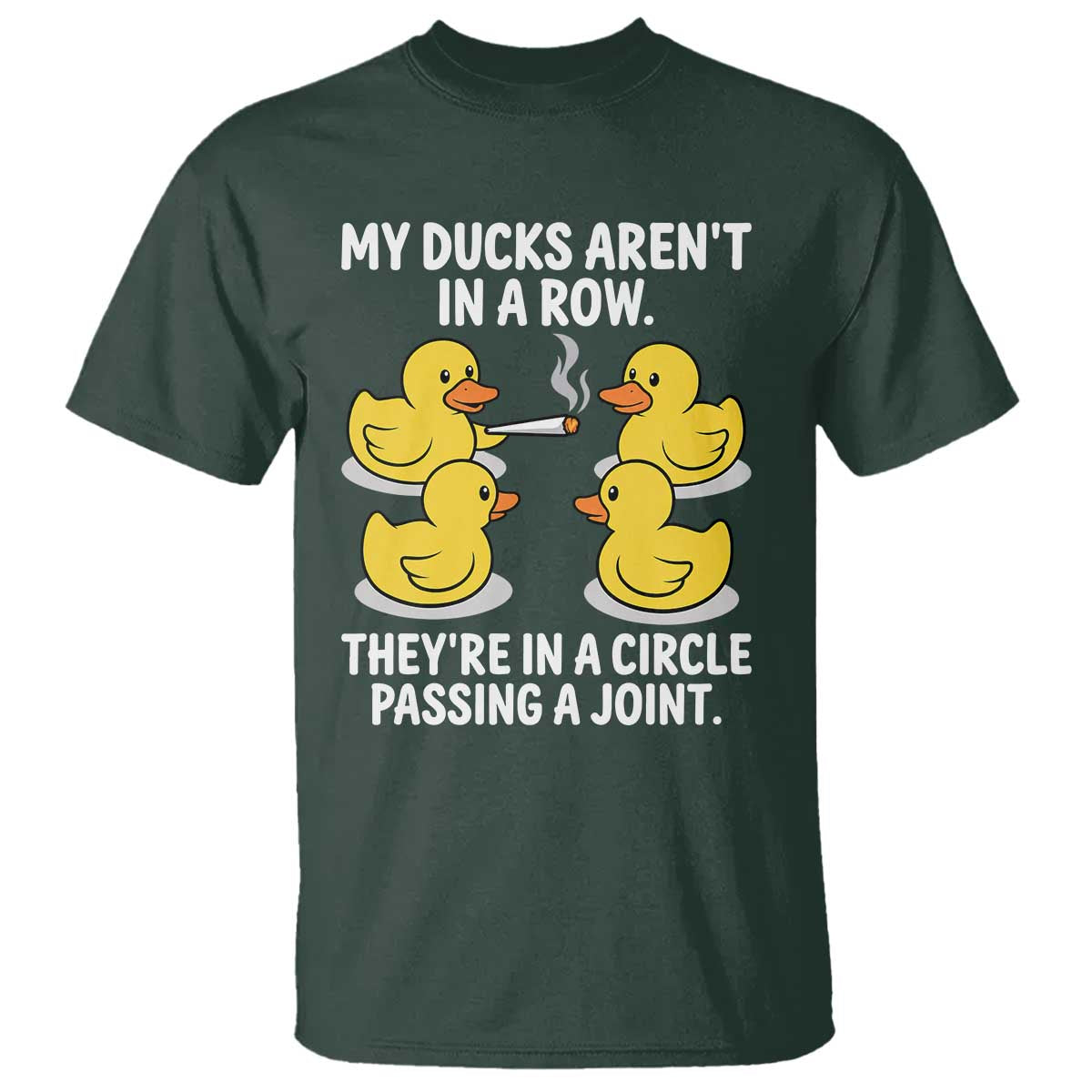 Funny 420 Weed Rubber Duck Graphic T Shirt My Ducks Arent In A Row They Are In A Circle Passing A Joint