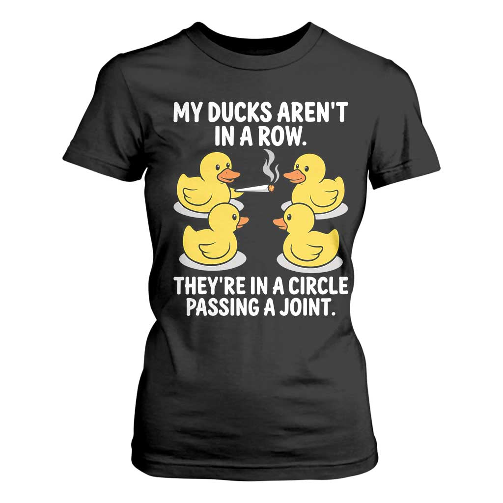 Funny 420 Weed Rubber Duck Graphic T Shirt For Women My Ducks Arent In A Row They Are In A Circle Passing A Joint