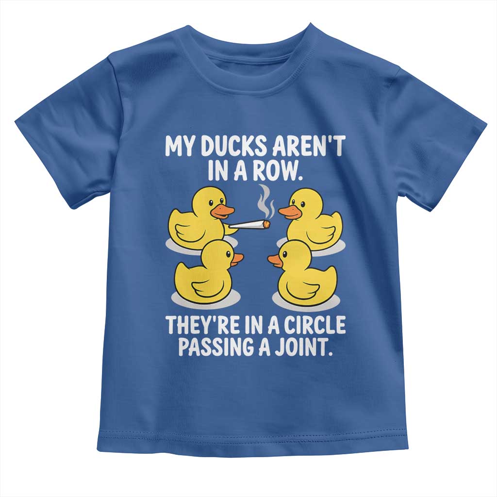 Funny 420 Weed Rubber Duck Graphic Toddler T Shirt My Ducks Arent In A Row They Are In A Circle Passing A Joint