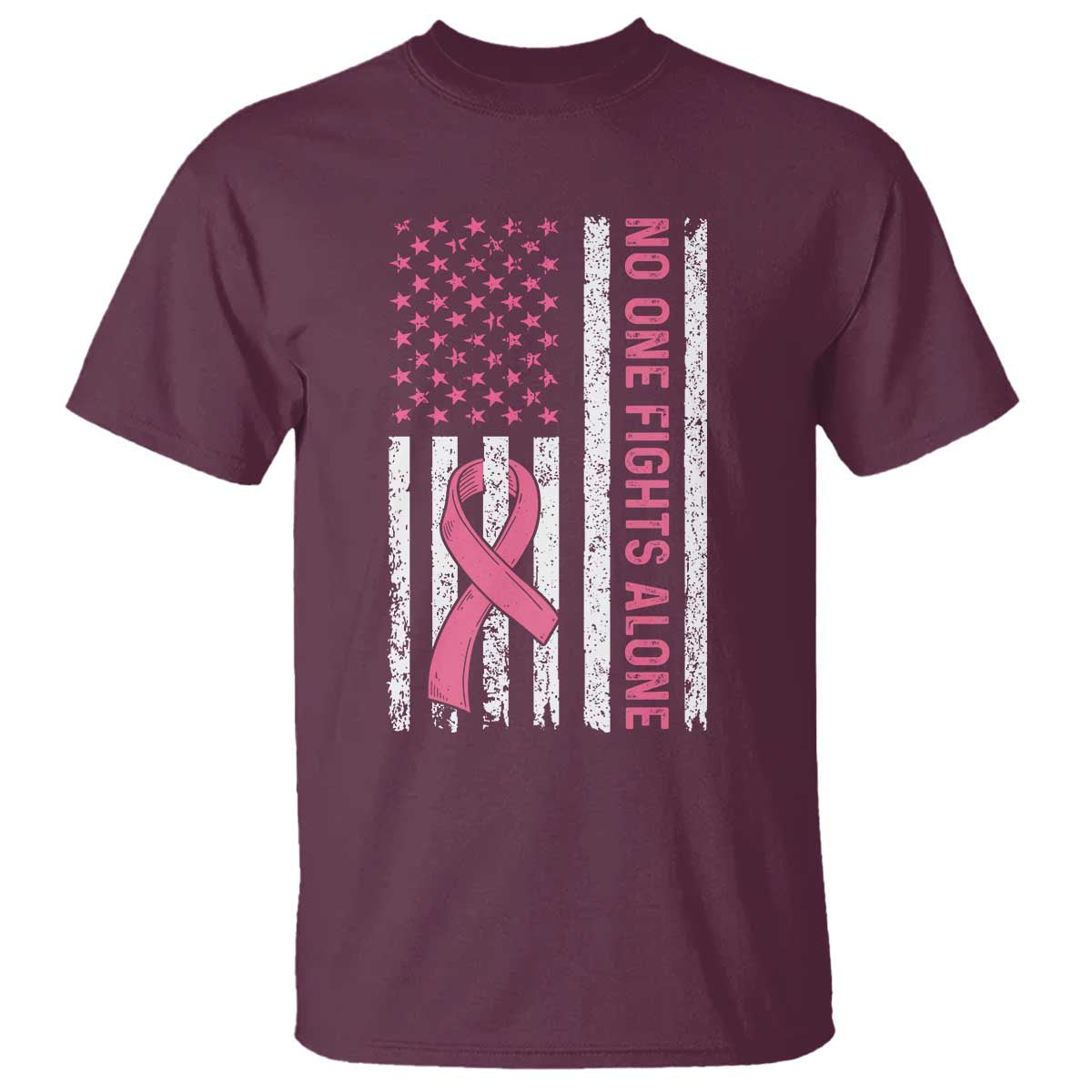 Nobody Fights Alone Pink Ribbon Flag T Shirt Breast Cancer Awareness Support TS02 Maroon Print Your Wear