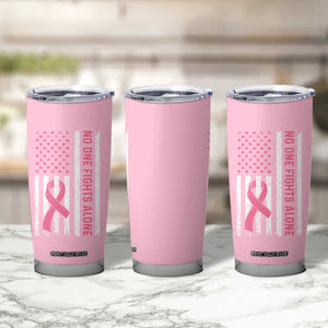 Nobody Fights Alone Pink Ribbon Flag Tumbler Cup Breast Cancer Awareness Support TS02 Print Your Wear
