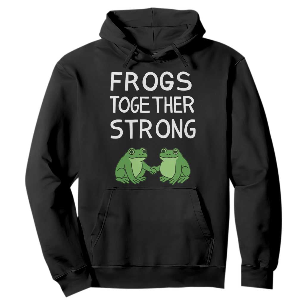 Frogs Together Strong Hoodie Free Portland Oregon Unity Meme TS02 Black Print Your Wear