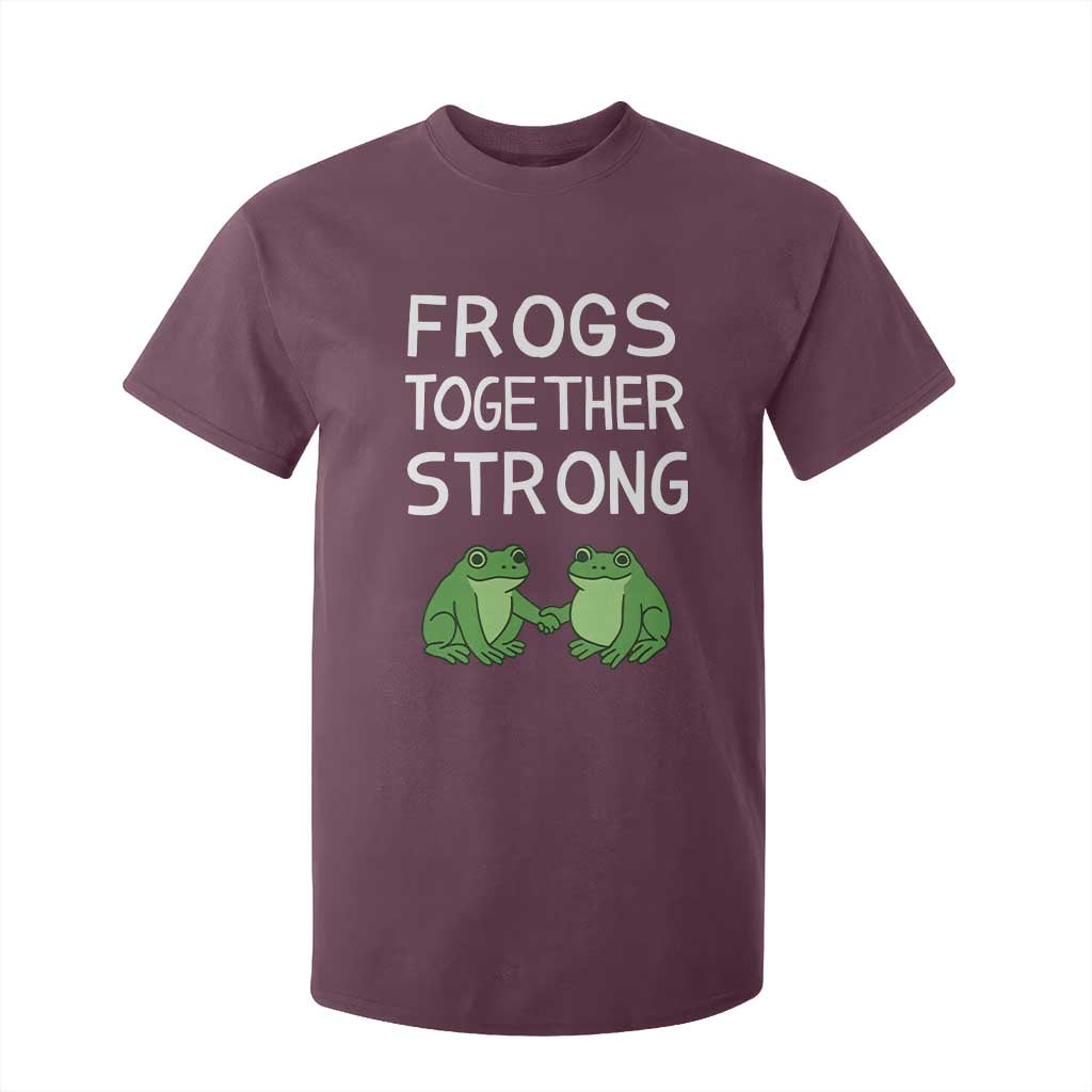 Frogs Together Strong T Shirt For Kid Free Portland Oregon Unity Meme TS02 Maroon Print Your Wear