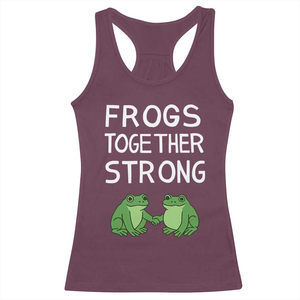 Frogs Together Strong Racerback Tank Top Free Portland Oregon Unity Meme TS02 Maroon Print Your Wear