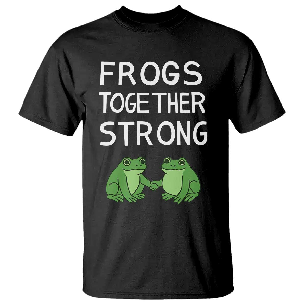 Frogs Together Strong T Shirt Free Portland Oregon Unity Meme TS02 Black Print Your Wear