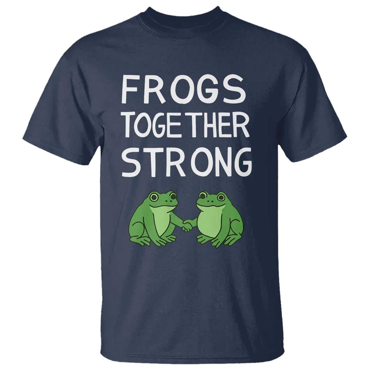 Frogs Together Strong T Shirt Free Portland Oregon Unity Meme TS02 Navy Print Your Wear