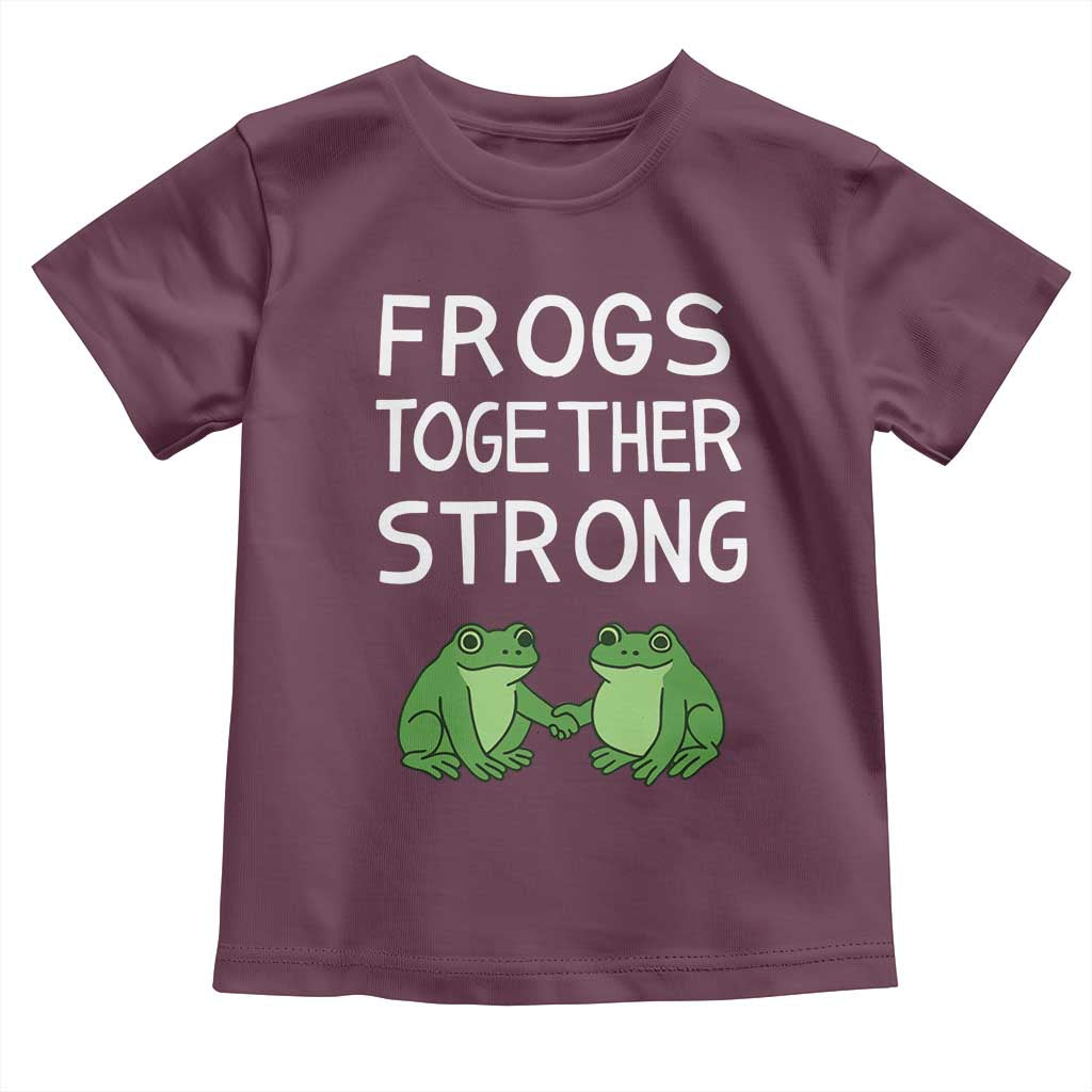 Frogs Together Strong Toddler T Shirt Free Portland Oregon Unity Meme TS02 Maroon Print Your Wear