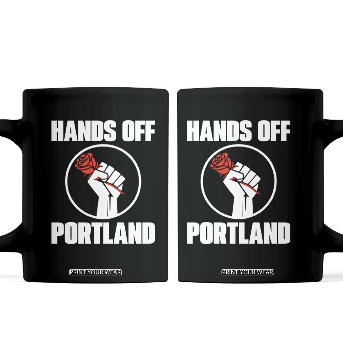 Hands Off Portland Coffee Mug Rose Fist Oregon Freedom Fighter TS02 Black Print Your Wear
