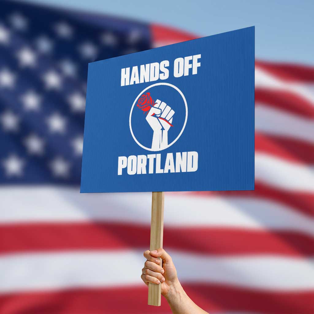 Hands Off Portland Protest Sign Rose Fist Oregon Freedom Fighter TS02 Horizontal 18