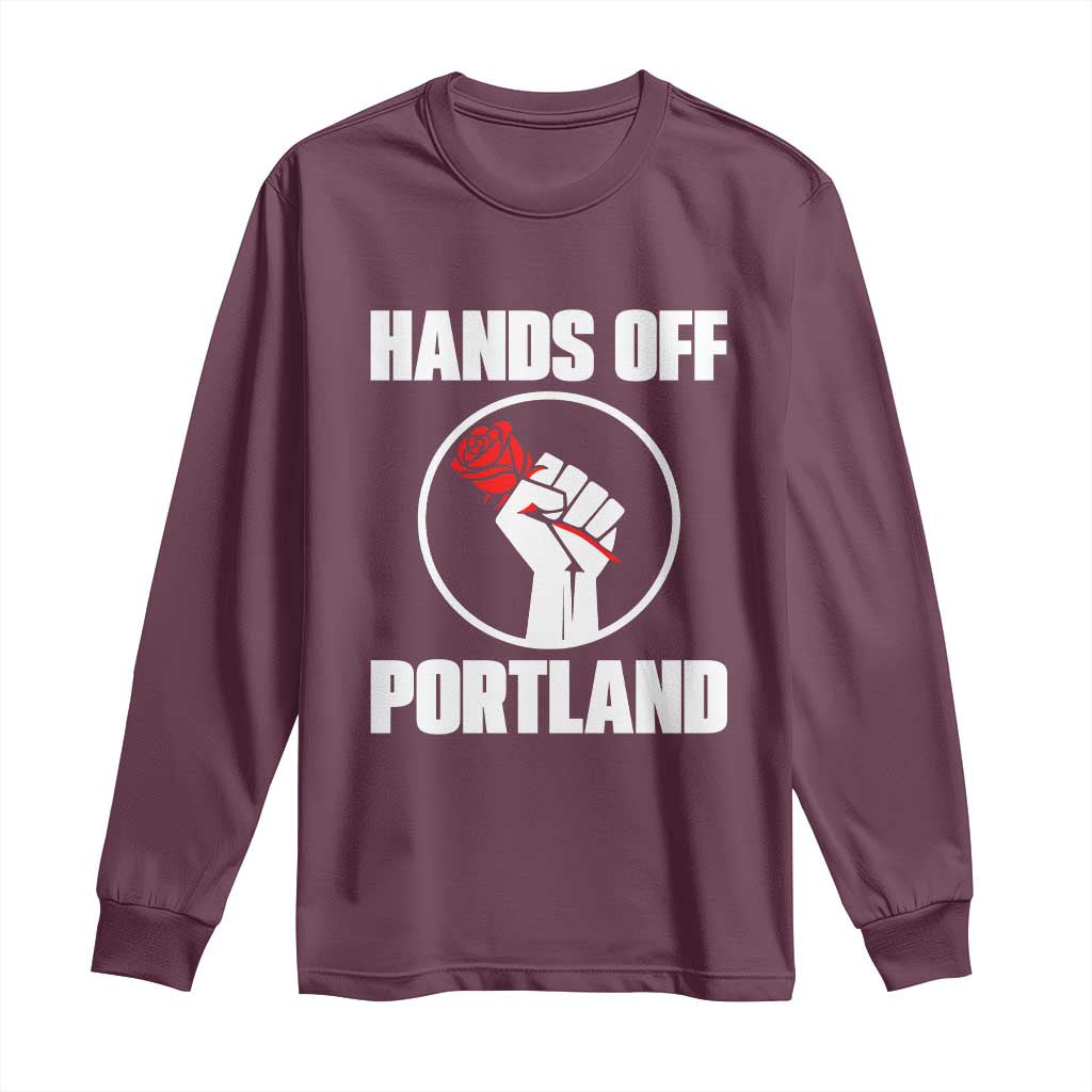 Hands Off Portland Long Sleeve Shirt Rose Fist Oregon Freedom Fighter TS02 Maroon Print Your Wear