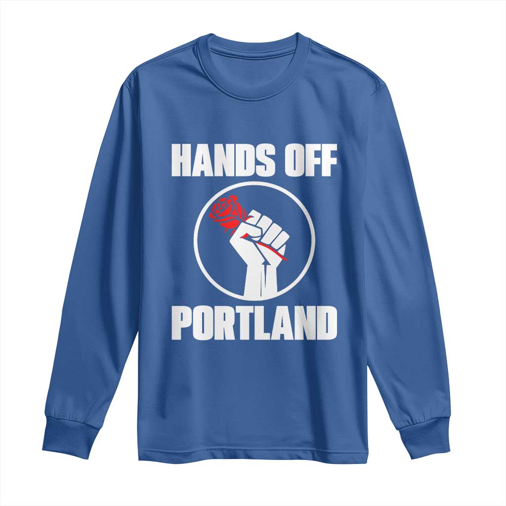 Hands Off Portland Long Sleeve Shirt Rose Fist Oregon Freedom Fighter TS02 Royal Blue Print Your Wear