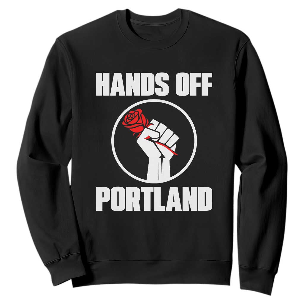 Hands Off Portland Sweatshirt Rose Fist Oregon Freedom Fighter TS02 Black Print Your Wear