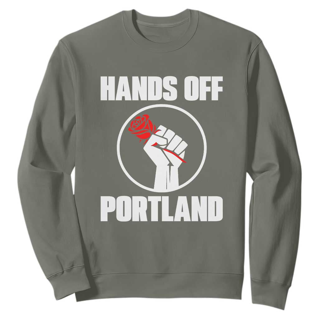 Hands Off Portland Sweatshirt Rose Fist Oregon Freedom Fighter TS02 Military Green Print Your Wear
