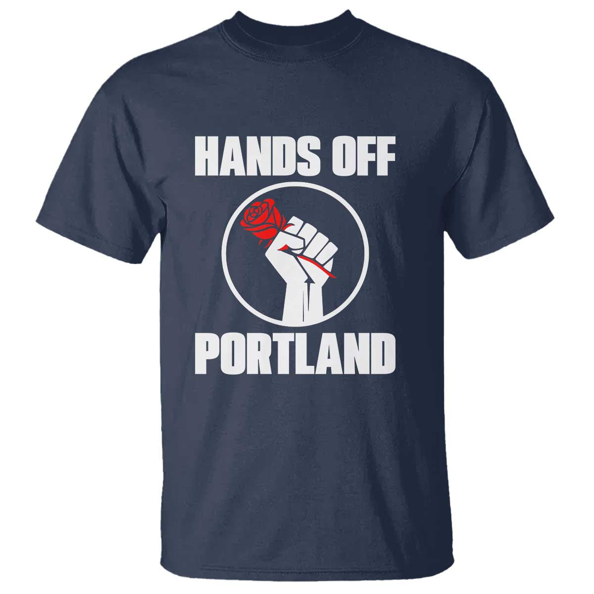 Hands Off Portland T Shirt Rose Fist Oregon Freedom Fighter TS02 Navy Print Your Wear