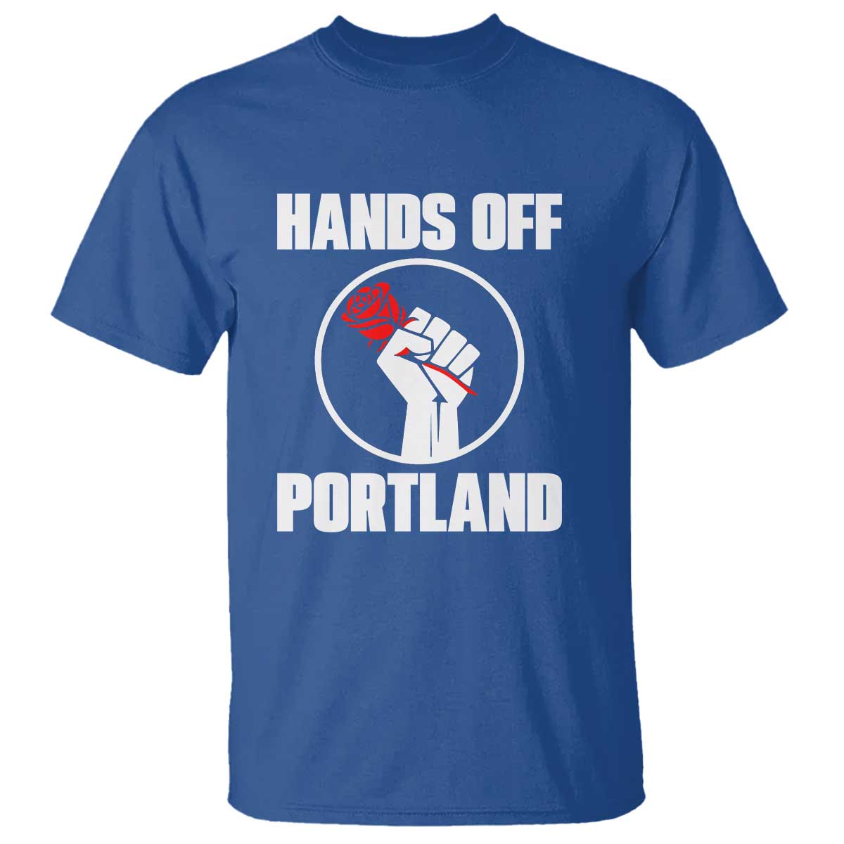 Hands Off Portland T Shirt Rose Fist Oregon Freedom Fighter TS02 Royal Blue Print Your Wear