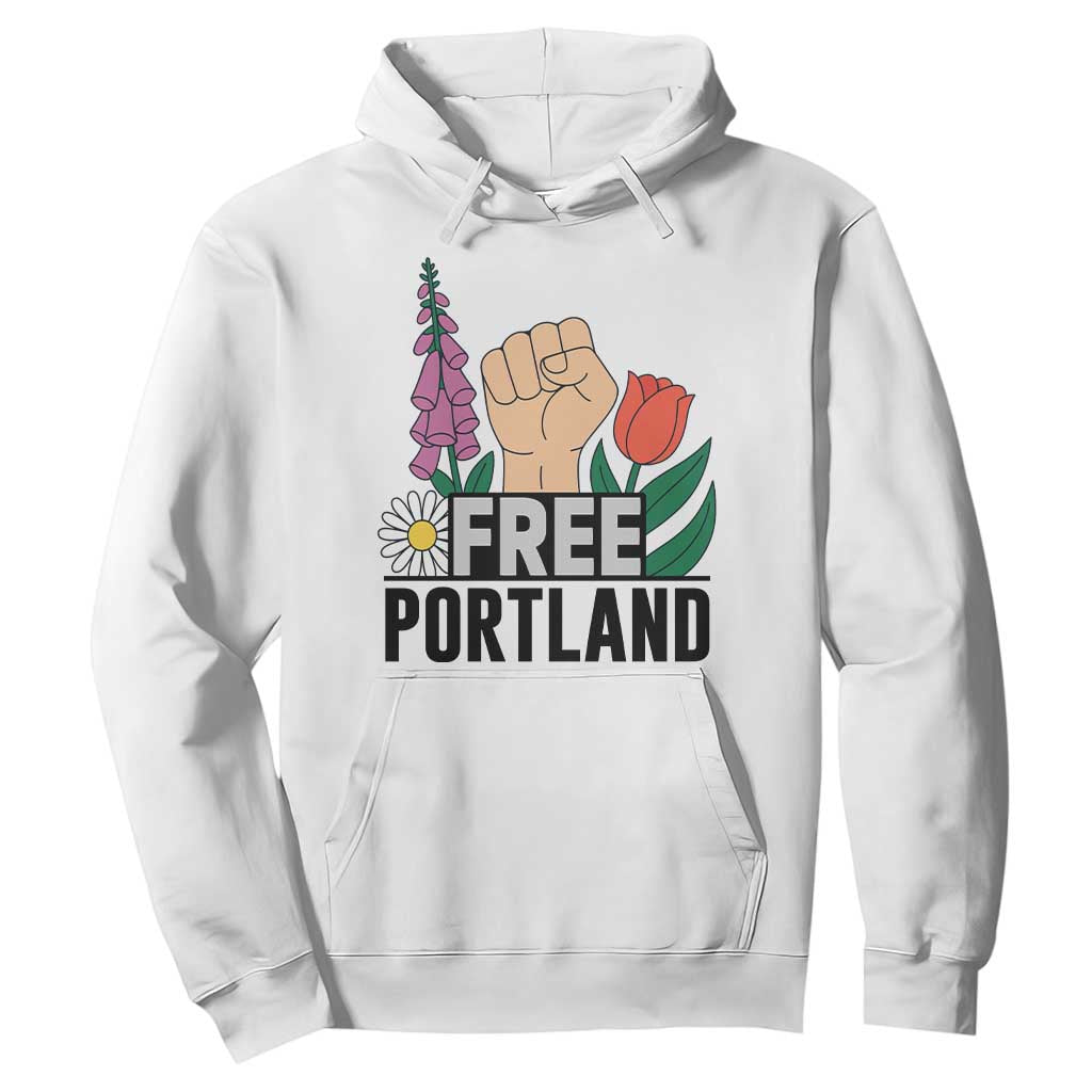 Free Portland Raised Fist Hoodie Patriotic Oregon Freedom Floral Justice TS02 White Print Your Wear
