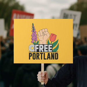 Free Portland Raised Fist Protest Sign Patriotic Oregon Freedom Floral Justice TS02 Horizontal 18" x 24" Yellow Print Your Wear