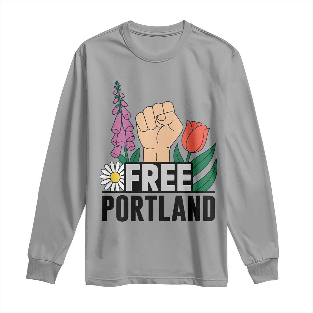 Free Portland Raised Fist Long Sleeve Shirt Patriotic Oregon Freedom Floral Justice TS02 Sport Gray Print Your Wear